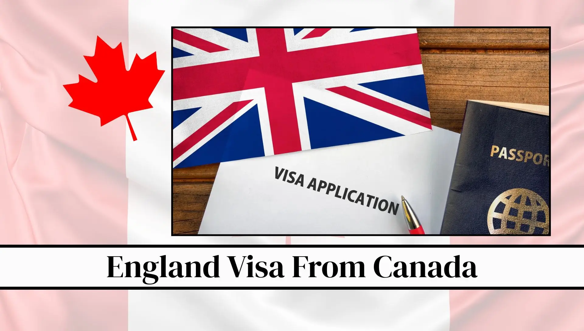 England Visa From Canada 2026: Complete Guide To Fees, Type, Requirements And Online Process