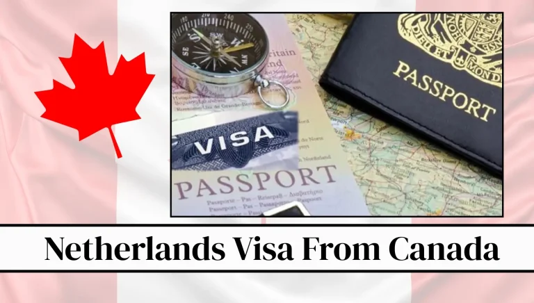 Netherlands Visa From Canada 2026: Complete Guide To Types, Requirements, Cost And Online Process