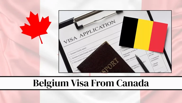Belgium Visa From Canada 2026: Complete Guide To Fees, Requirements, Types And Online Process