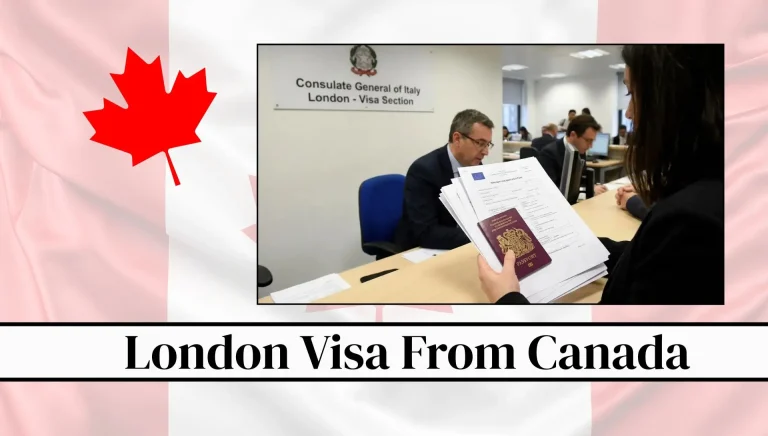 London Visa From Canada 2026: Complete Guide To Fees, Requirements, Processing Time And Application Process