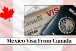 Mexico Visa From Canada 2027: Complete Guide To Fees, Requirements, Rules And Application Process