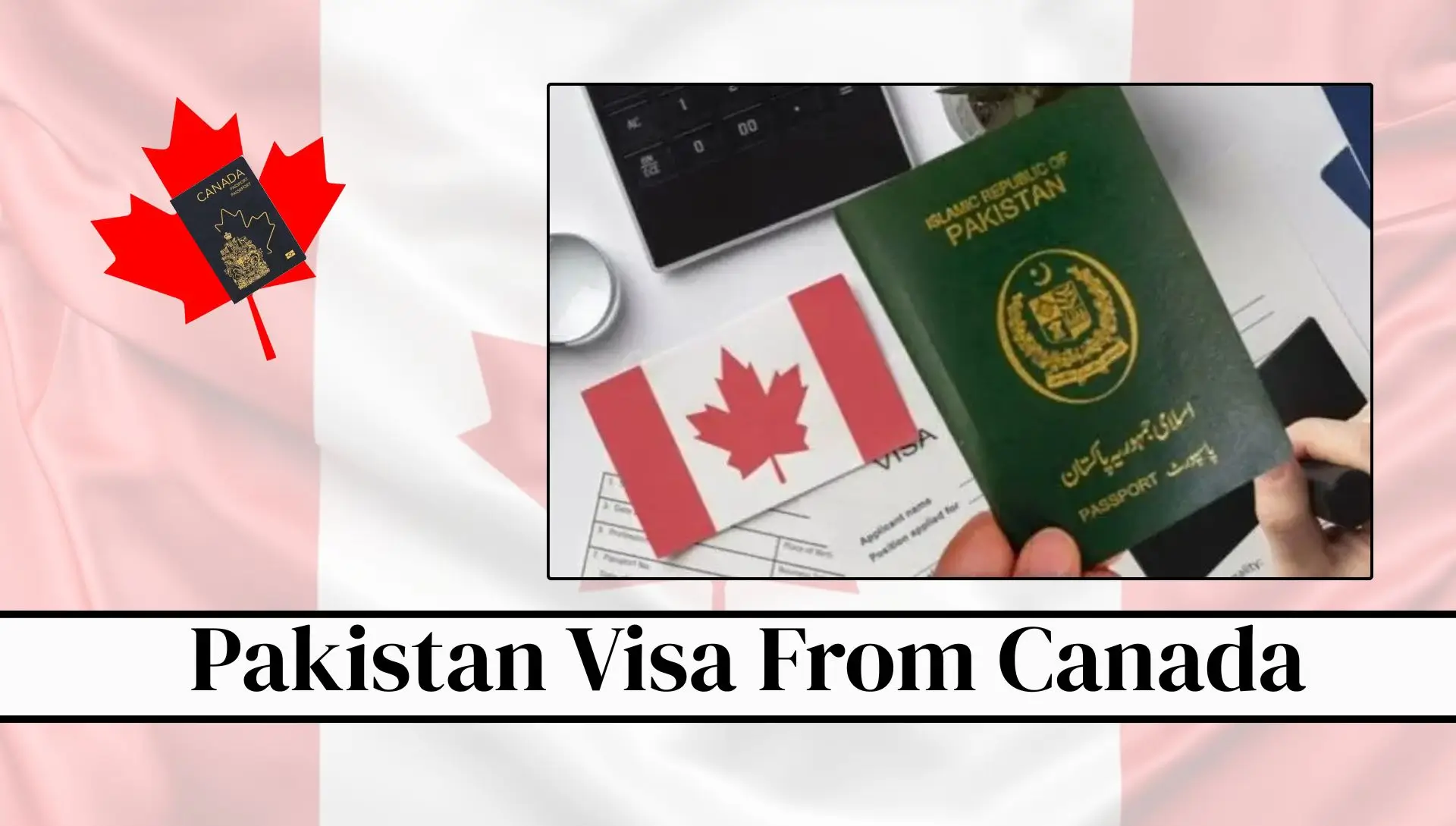 Pakistan Visa From Canada 2027: Complete Guide To Fees, Visa Types, Requirements And Application Process