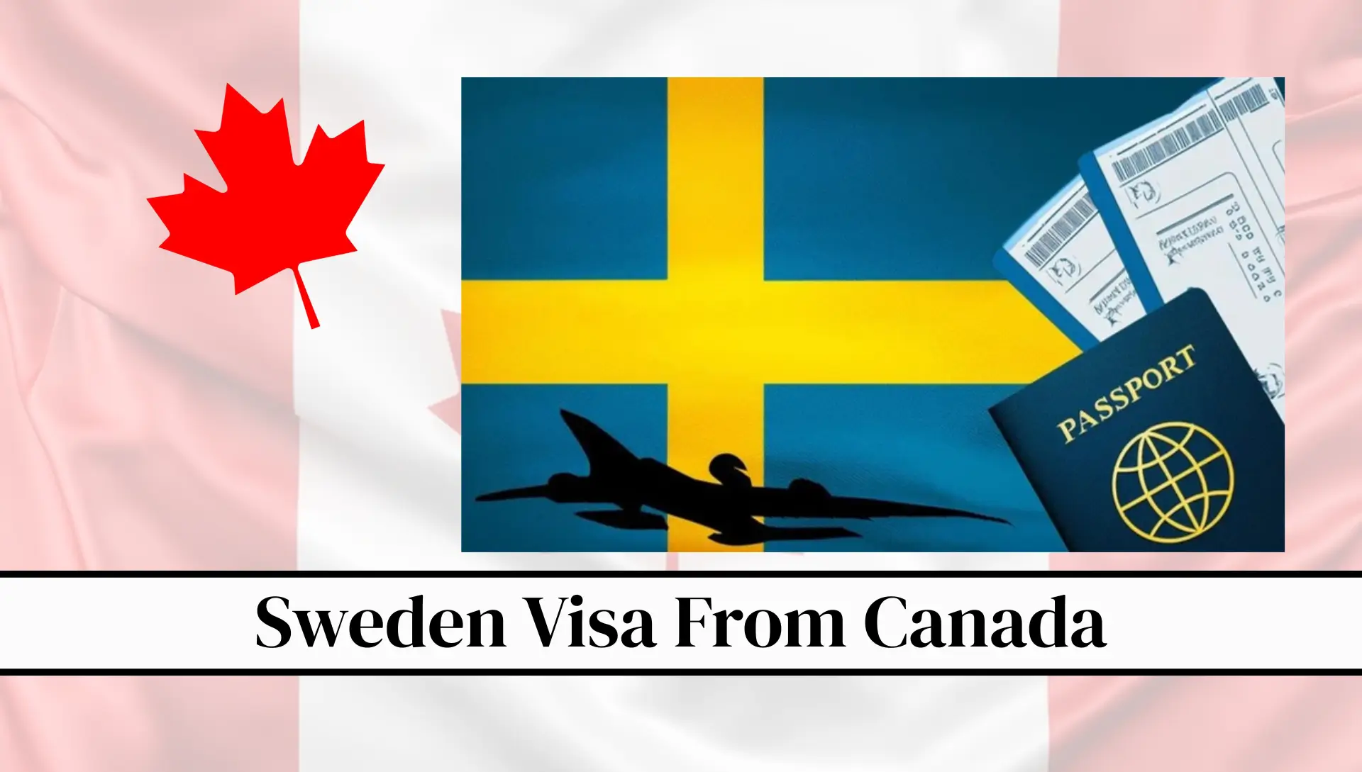 Sweden Visa From Canada 2026: Complete Guide To Requirements, Fees, And Application Process